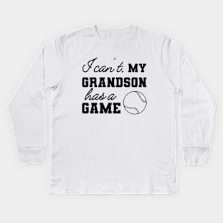 Baseball Grandma / Grandpa - I can't my grandson has a game Kids Long Sleeve T-Shirt